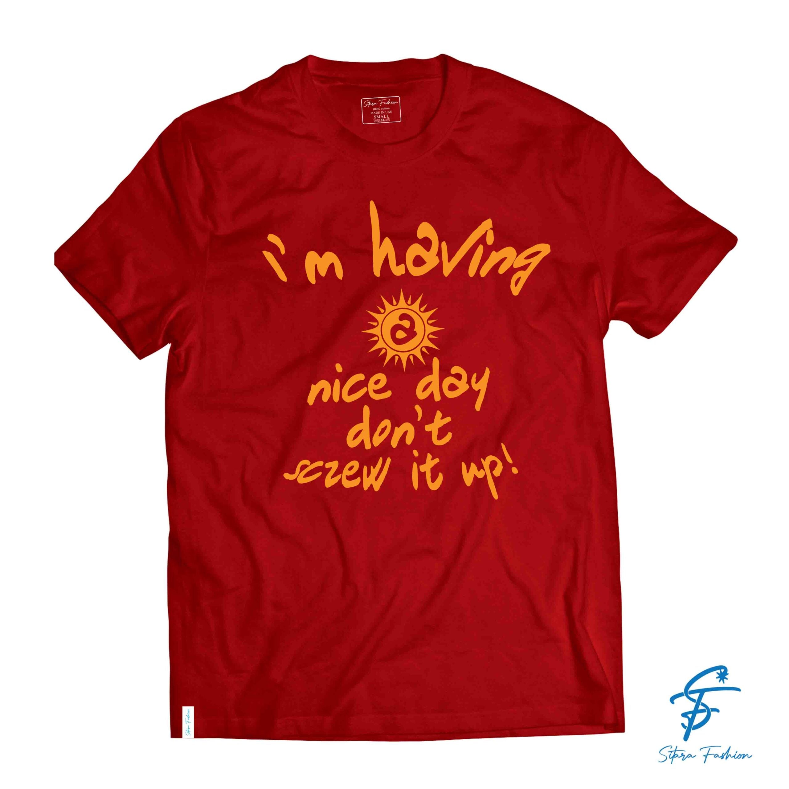 IM HAVING A NICE DAY - Cool Tees - Sitara Fashions