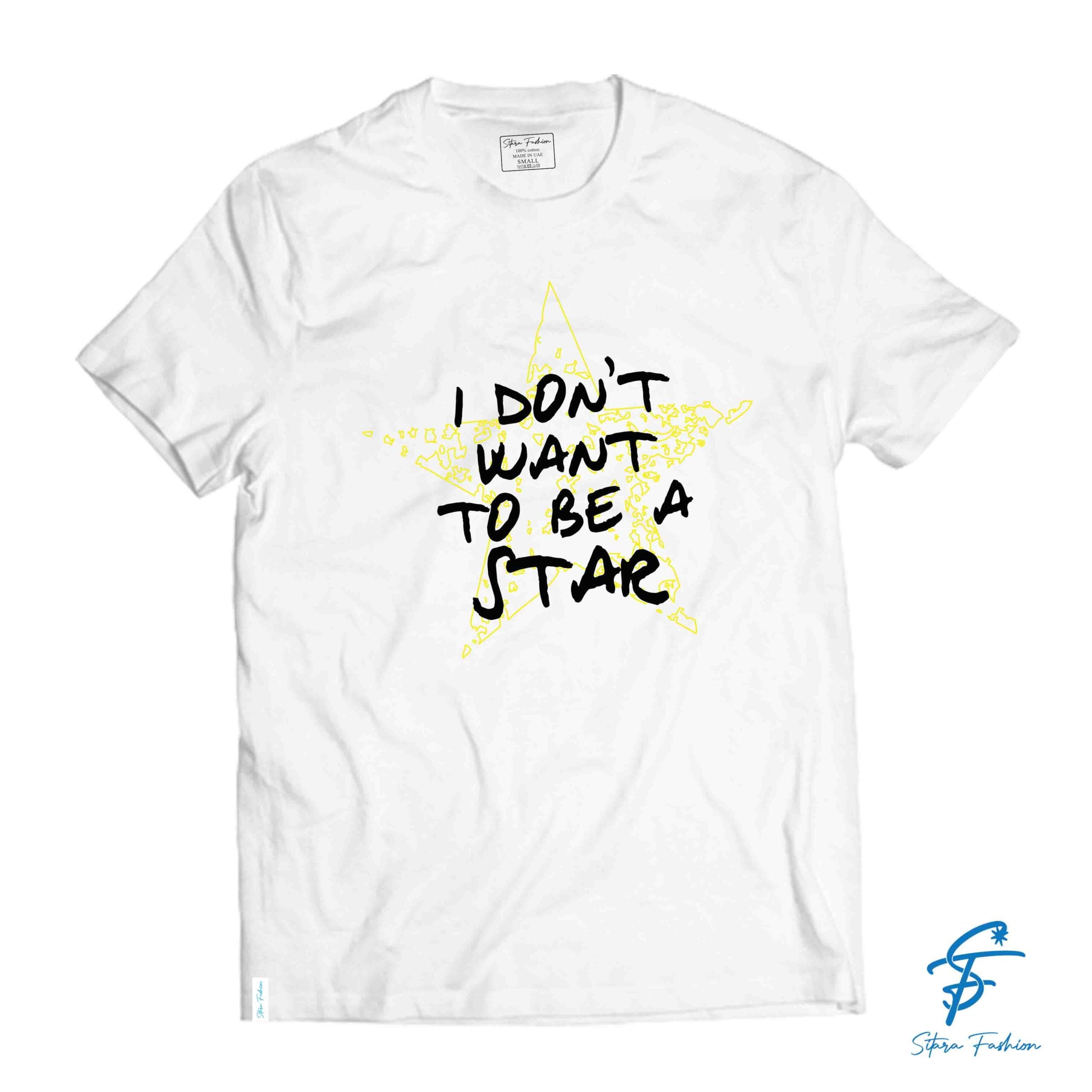 I DONT WANT TO BE A STAR TSHIRT - Cool Tees - Sitara Fashions