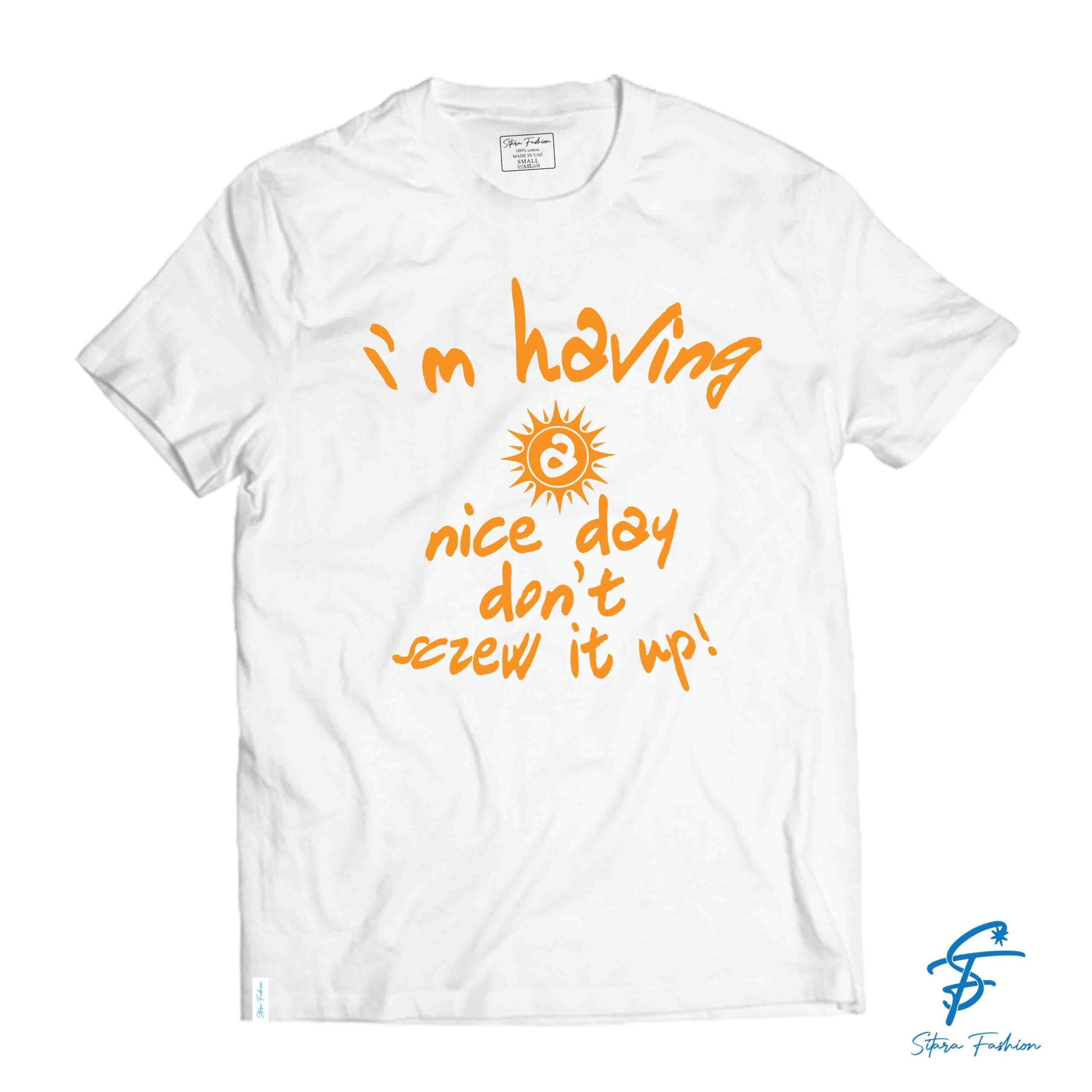 IM HAVING A NICE DAY - Cool Tees - Sitara Fashions